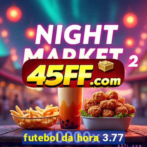 futebol da hora 3.77